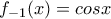 f_{-1}(x)=cosx