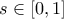 s \in [0,1]