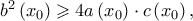 {b^2}\left( x_0 \right) \geqslant 4a\left( x_0 \right) \cdot c\left( x_0 \right),\;