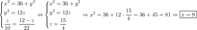\left\{ \begin{gathered}
{x^2} = 36 + {y^2} \hfill \\
{y^2} = 12z \hfill \\
\frac{z}{{10}} = \frac{{12 - z}}{{22}} \hfill \\
\end{gathered} \right. \Leftrightarrow \left\{ \begin{gathered}
{x^2} = 36 + {y^2} \hfill \\
{y^2} = 12z \hfill \\
z = \frac{{15}}{4} \hfill \\
\end{gathered} \right. \Rightarrow {x^2} = 36 + 12 \cdot \dfrac{{15}}{4} = 36 + 45 = 81 \Rightarrow \boxed{x = 9} \left\{ \begin{gathered}
{x^2} = 36 + {y^2} \hfill \\
{y^2} = 12z \hfill \\
\frac{z}{{10}} = \frac{{12 - z}}{{22}} \hfill \\
\end{gathered} \right. \Leftrightarrow \left\{ \begin{gathered}
{x^2} = 36 + {y^2} \hfill \\
{y^2} = 12z \hfill \\
z = \frac{{15}}{4} \hfill \\
\end{gathered} \right. \Rightarrow {x^2} = 36 + 12 \cdot \dfrac{{15}}{4} = 36 + 45 = 81 \Rightarrow \boxed{x = 9}