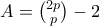A=\binom{2p}{p}-2}