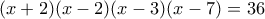 (x+2)(x-2)(x-3)(x-7)=36