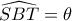 \widehat{SBT}=\theta 