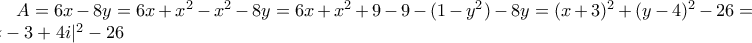 A=6x-8y=6x+x^2-x^2-8y=6x+x^2+9-9-(1-y^2)-8y=(x+3)^2+(y-4)^2-26=|z-3+4i|^2-26