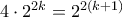 4\cdot 2^{2k}=2^{2(k+1)}