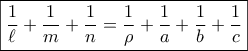 \displaystyle{ 
\boxed{\frac{1} 
{\ell } + \frac{1} 
{m} + \frac{1} 
{n} = \frac{1} 
{\rho } + \frac{1} 
{a} + \frac{1} 
{b} + \frac{1} 
{c}} 
}