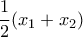 \displaystyle{\frac{1}{2}(x_1+x_2)}