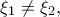 \xi 
_{1}\neq \xi _{2},