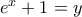 e^x+1=y