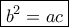 \boxed {b^2 =ac}