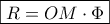 \boxed{R=OM\cdot \Phi}
