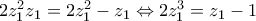 2z_{1}^{2}{{z}_{1}}=2z_{1}^{2}-{{z}_{1}}\Leftrightarrow 2z_{1}^{3}={{z}_{1}}-1