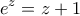 \displaystyle{e^z=z+1}