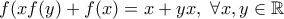f(xf(y)+f(x)=x+yx,\ \forall x,y \in \Bbb{R}