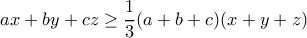 ax+by+cz \geq \dfrac{1}{3}(a+b+c)(x+y+z)