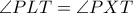 \angle PLT = \angle PXT