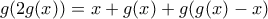 g(2g(x))=x+g(x)+g(g(x)-x)
