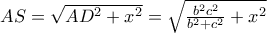 AS=\sqrt{AD^2+x^2}=\sqrt{\frac{b^2c^2}{b^2+c^2}+x^2}