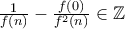 \frac{1}{f(n)} - \frac{f(0)}{f^2(n)} \in \mathbb{Z}