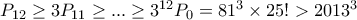 P_{12} \geq 3P_{11} \geq ... \geq 3^{12}P_0 = 81^3\times 25! > 2013^3