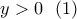 y>0 \ \ (1)