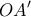 \displaystyle{ 
OA{'} 
}