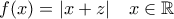 f(x)=|x+z| \quad x \in \mathbb{R}