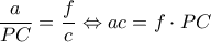 \displaystyle{\frac{a}{{PC}} = \frac{f}{c} \Leftrightarrow ac = f \cdot PC}