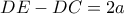 DE - DC = 2a DE - DC = 2a
