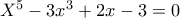 X^5-3x^3+2x-3=0