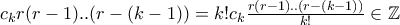 c_{k}r(r-1)..(r-(k-1))=k!c_{k}\frac{r(r-1)..(r-(k-1))}{k!}\in \mathbb{Z}