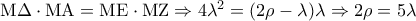 {\rm M}\Delta  \cdot {\rm M}{\rm A} = {\rm M}{\rm E} \cdot {\rm M}{\rm Z} \Rightarrow 4{\lambda ^2} = (2\rho  - \lambda )\lambda  \Rightarrow 2\rho  = 5\lambda