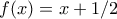 f(x) = x+1/2