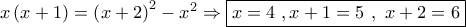 x\left( {x + 1} \right) = {\left( {x + 2} \right)^2} - {x^2} \Rightarrow \boxed{x = 4\,\,,x + 1 = 5\,\,,\,\,x + 2 = 6}