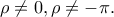 \rho \neq 0,\rho \neq- \pi .