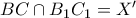 BC \cap B_{1}C_{1}=X'