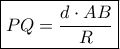\boxed{PQ = \frac{{d \cdot AB}}{R}}
