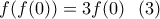 f(f(0))=3f(0) \ \ (3)