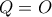 Q = O