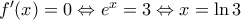 {f}'(x)=0\Leftrightarrow {{e}^{x}}=3\Leftrightarrow x=\ln 3