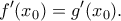 \displaystyle f'({x_0}) = g'({x_0}).