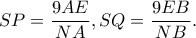 \displaystyle SP = \frac{{9AE}}{{NA}},SQ = \frac{{9EB}}{{NB}}.