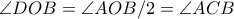 \angle DOB=\angle AOB /2=\angle ACB