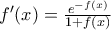 {f}'(x)=\frac{{{e}^{-f(x)}}}{1+f(x)}