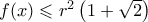 f(x) \leqslant {r^2}\left( {1 + \sqrt 2 } \right)