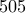 505