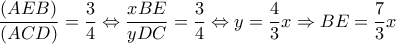 \displaystyle \frac{{(AEB)}}{{(ACD)}} = \frac{3}{4} \Leftrightarrow \frac{{xBE}}{{yDC}} = \frac{3}{4} \Leftrightarrow y = \frac{4}{3}x \Rightarrow BE =  \frac{7}{3}x