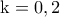\rm k=0,2