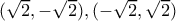 (\sqrt{2},-\sqrt{2}),(-\sqrt{2},\sqrt{2})