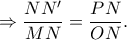 \displaystyle \Rightarrow \frac{NN'}{MN}=\frac{PN}{ON}. \displaystyle \Rightarrow \frac{NN'}{MN}=\frac{PN}{ON}.